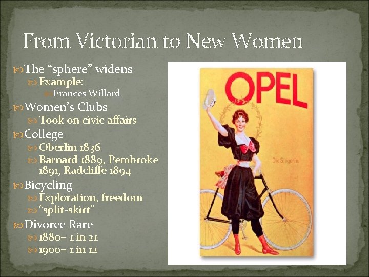 From Victorian to New Women The “sphere” widens Example: Frances Willard Women’s Clubs Took