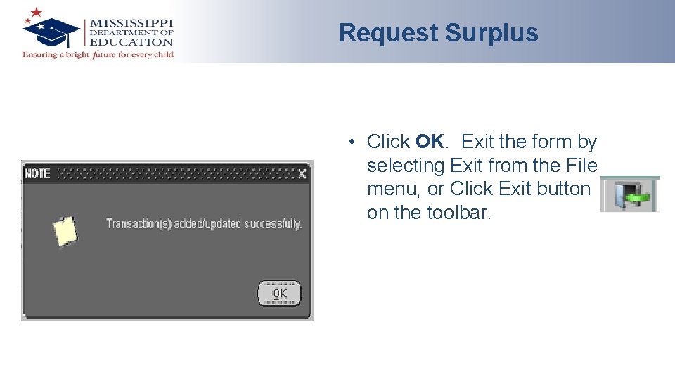 Request Surplus • Click OK. Exit the form by selecting Exit from the File