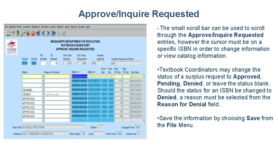 Approve/Inquire Requested • The small scroll bar can be used to scroll through the
