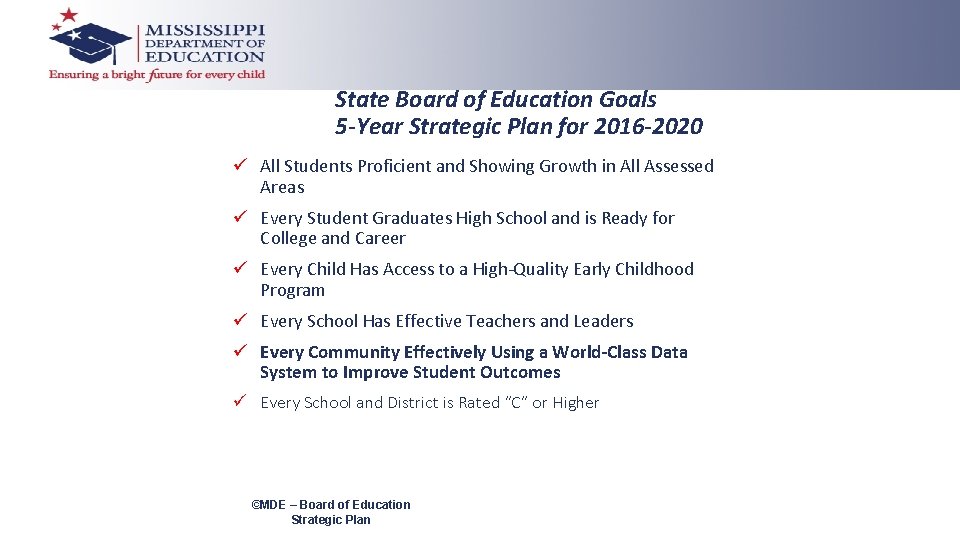 State Board of Education Goals 5 -Year Strategic Plan for 2016 -2020 ü All