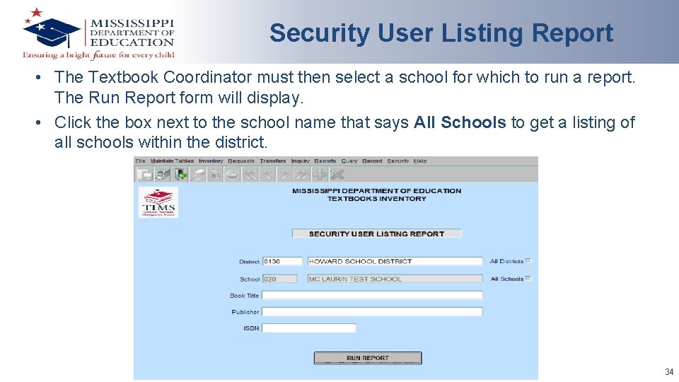 Security User Listing Report • The Textbook Coordinator must then select a school for