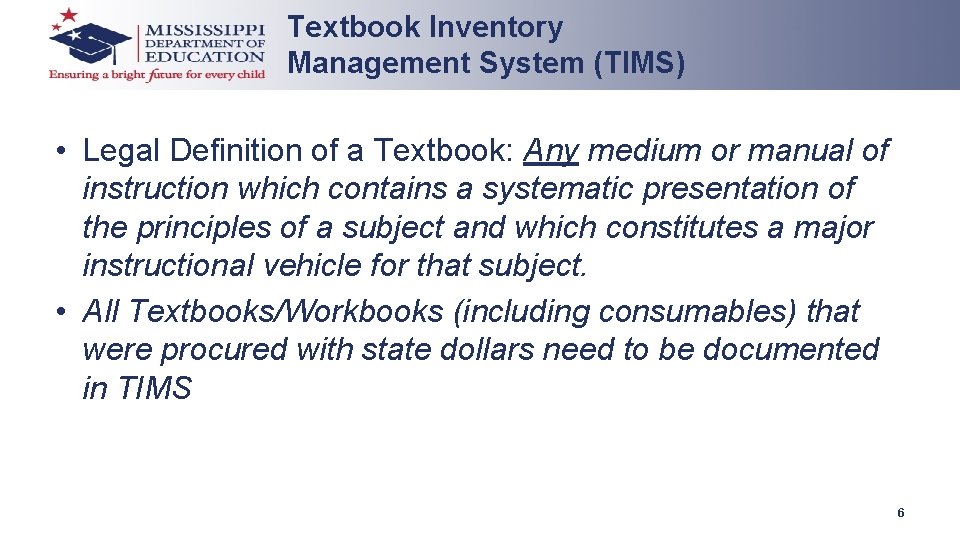 Textbook Inventory Management System (TIMS) • Legal Definition of a Textbook: Any medium or