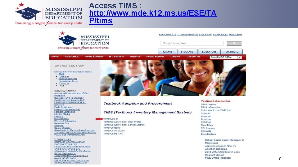 Access TIMS : http: //www. mde. k 12. ms. us/ESE/TA P/tims 7 