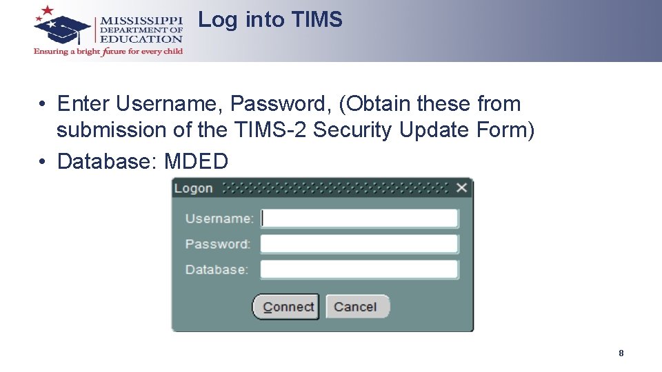 Log into TIMS • Enter Username, Password, (Obtain these from submission of the TIMS-2