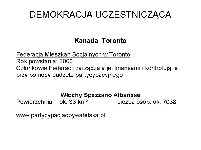 DEMOKRACJA UCZESTNICZĄCA Kanada Toronto Federacja Mieszkań Socjalnych w Toronto Rok powstania: 2000 Członkowie Federacji