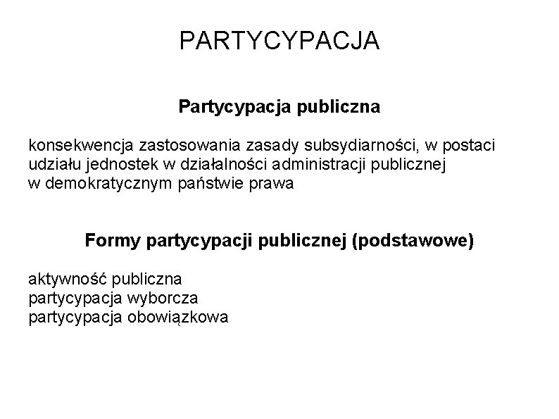 PARTYCYPACJA Partycypacja publiczna konsekwencja zastosowania zasady subsydiarności, w postaci udziału jednostek w działalności administracji