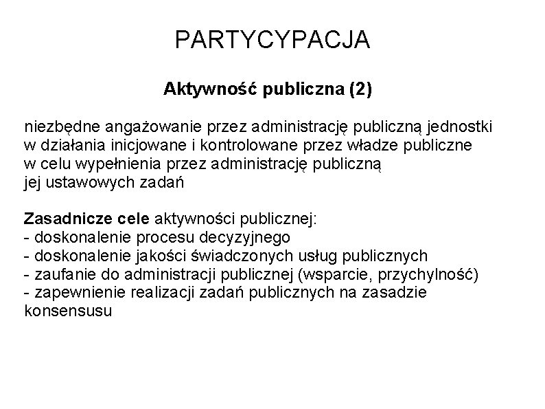 PARTYCYPACJA Aktywność publiczna (2) niezbędne angażowanie przez administrację publiczną jednostki w działania inicjowane i