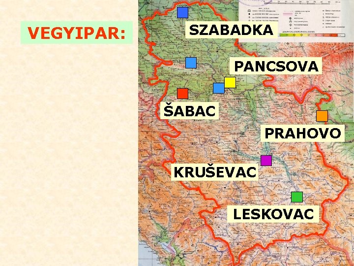 VEGYIPAR: SZABADKA PANCSOVA ŠABAC PRAHOVO KRUŠEVAC LESKOVAC 