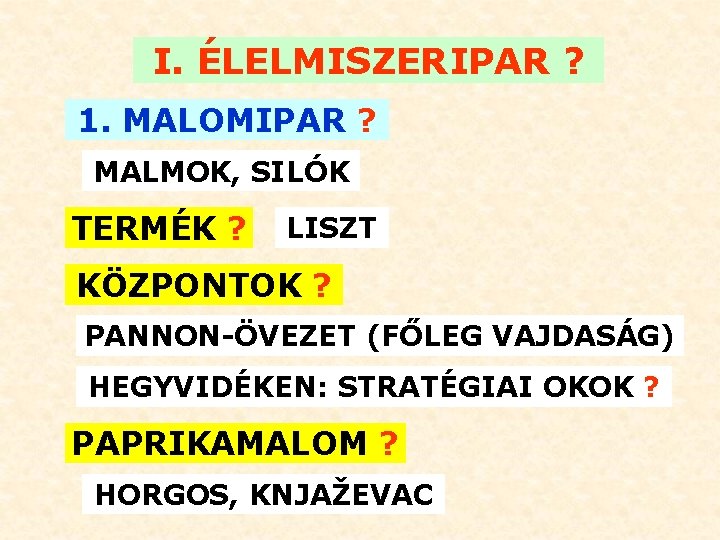 I. ÉLELMISZERIPAR ? 1. MALOMIPAR ? MALMOK, SILÓK TERMÉK ? LISZT KÖZPONTOK ? PANNON-ÖVEZET