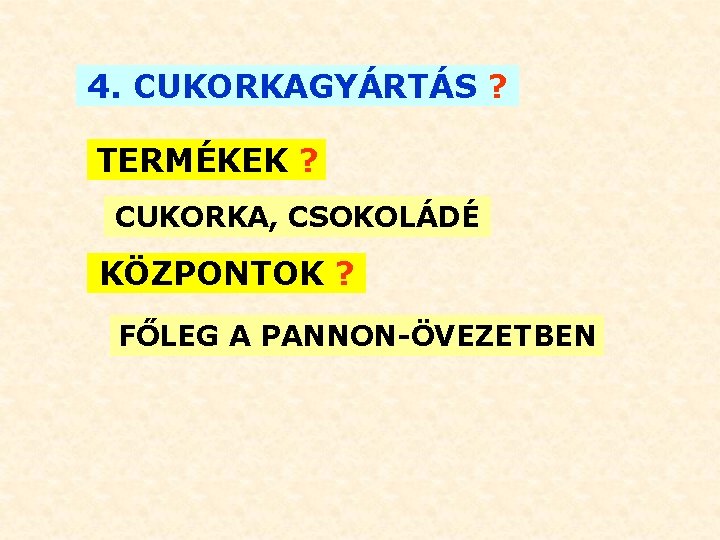 4. CUKORKAGYÁRTÁS ? TERMÉKEK ? CUKORKA, CSOKOLÁDÉ KÖZPONTOK ? FŐLEG A PANNON-ÖVEZETBEN 