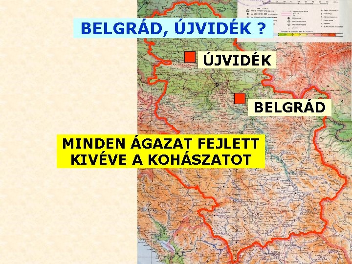 BELGRÁD, ÚJVIDÉK ? ÚJVIDÉK BELGRÁD MINDEN ÁGAZAT FEJLETT KIVÉVE A KOHÁSZATOT 