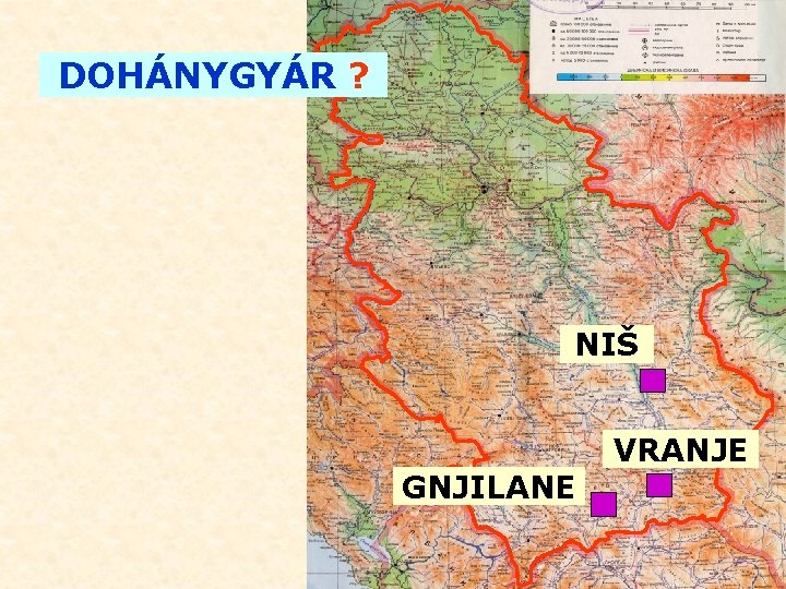 DOHÁNYGYÁR ? NIŠ VRANJE GNJILANE 