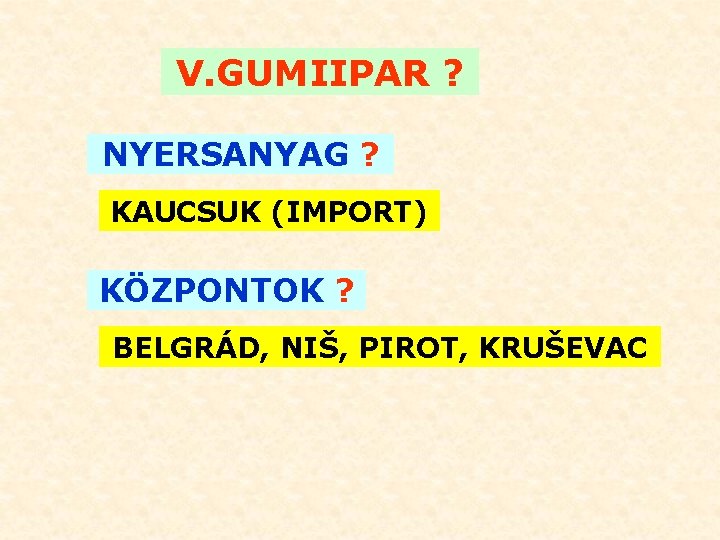 V. GUMIIPAR ? NYERSANYAG ? KAUCSUK (IMPORT) KÖZPONTOK ? BELGRÁD, NIŠ, PIROT, KRUŠEVAC 