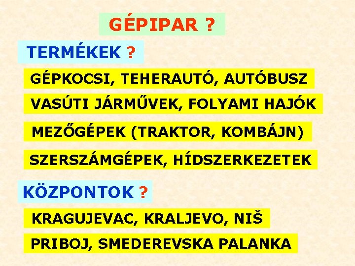 GÉPIPAR ? TERMÉKEK ? GÉPKOCSI, TEHERAUTÓ, AUTÓBUSZ VASÚTI JÁRMŰVEK, FOLYAMI HAJÓK MEZŐGÉPEK (TRAKTOR, KOMBÁJN)