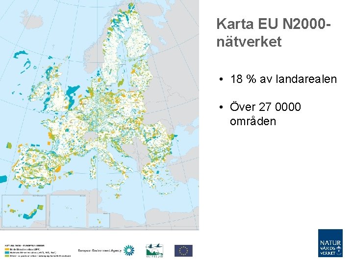 Karta EU N 2000 nätverket • 18 % av landarealen • Över 27 0000