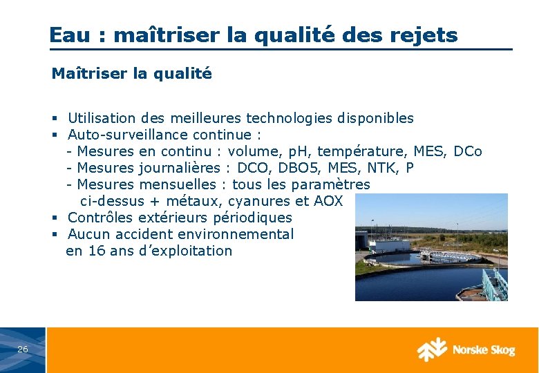 Eau : maîtriser la qualité des rejets Maîtriser la qualité § Utilisation des meilleures