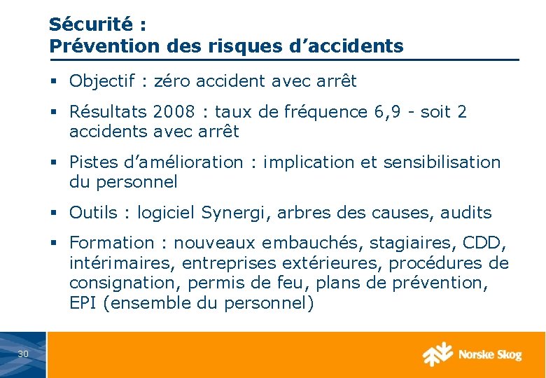 Sécurité : Prévention des risques d’accidents § Objectif : zéro accident avec arrêt §