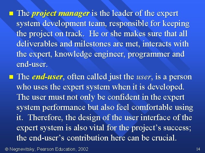 The project manager is the leader of the expert system development team, responsible for