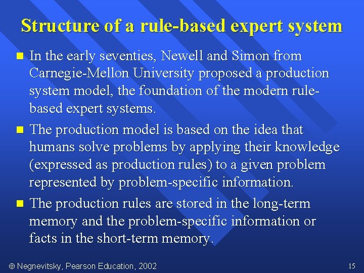 Structure of a rule-based expert system n n n In the early seventies, Newell