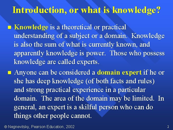 Introduction, or what is knowledge? Knowledge is a theoretical or practical understanding of a