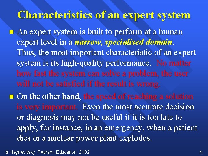 Characteristics of an expert system An expert system is built to perform at a