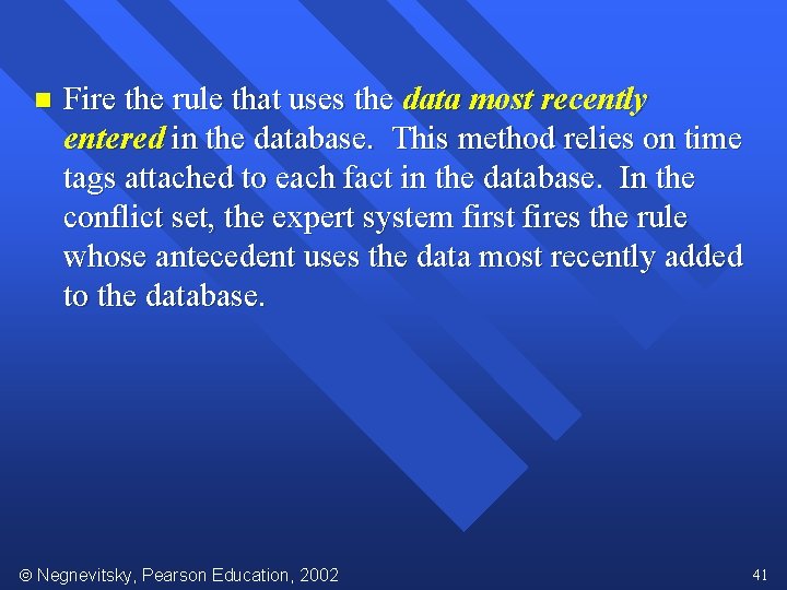 n Fire the rule that uses the data most recently entered in the database.