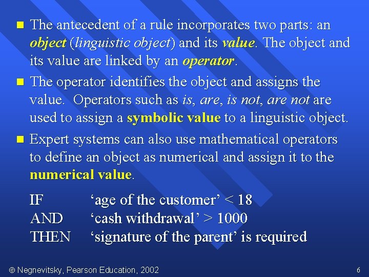 n n n The antecedent of a rule incorporates two parts: an object (linguistic