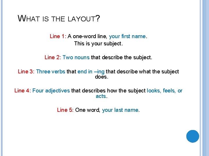 WHAT IS THE LAYOUT? Line 1: A one-word line, your first name. This is