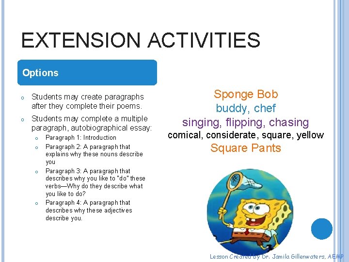 EXTENSION ACTIVITIES Options o Students may create paragraphs after they complete their poems. o