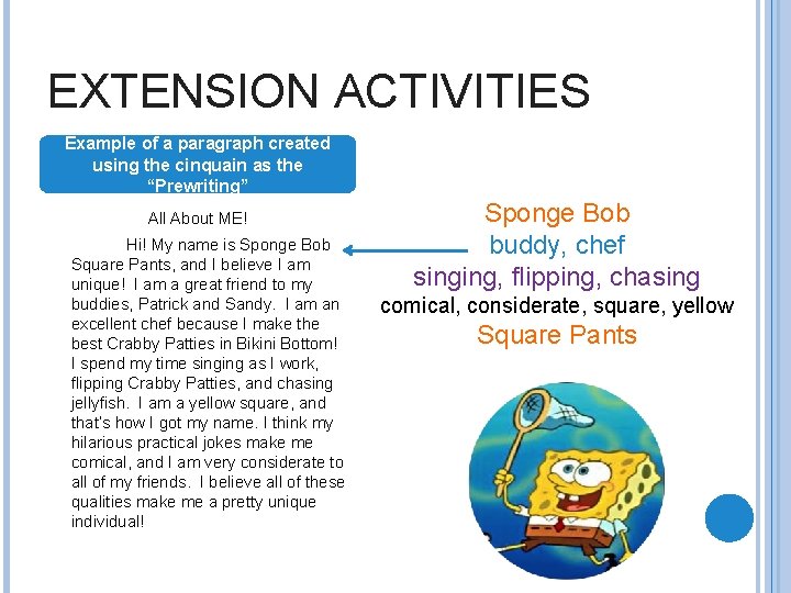 EXTENSION ACTIVITIES Example of a paragraph created using the cinquain as the “Prewriting” All
