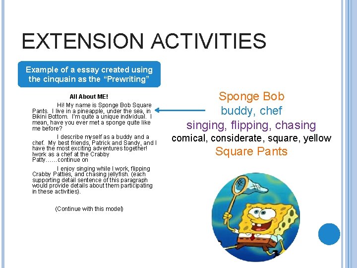EXTENSION ACTIVITIES Example of a essay created using the cinquain as the “Prewriting” All