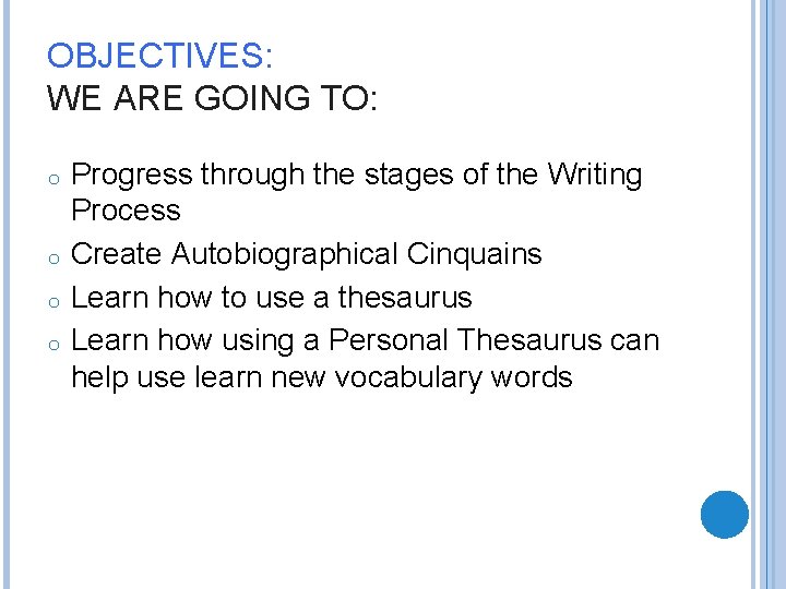 OBJECTIVES: WE ARE GOING TO: o o Progress through the stages of the Writing