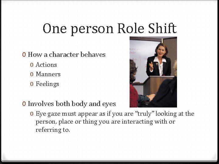One person Role Shift 0 How a character behaves 0 Actions 0 Manners 0