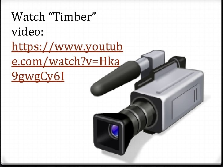 Watch “Timber” video: https: //www. youtub e. com/watch? v=Hka 9 gwg. Cy 6 I