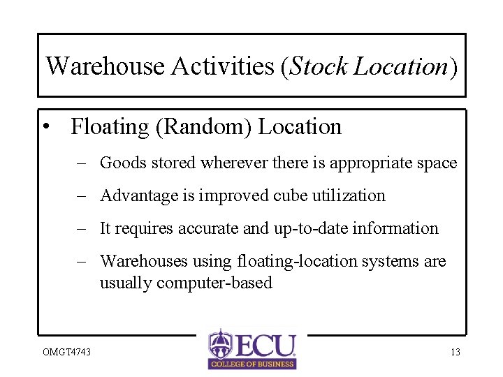 Warehouse Activities (Stock Location) • Floating (Random) Location – Goods stored wherever there is