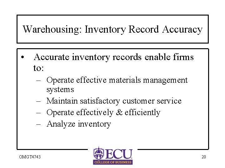 Warehousing: Inventory Record Accuracy • Accurate inventory records enable firms to: – Operate effective