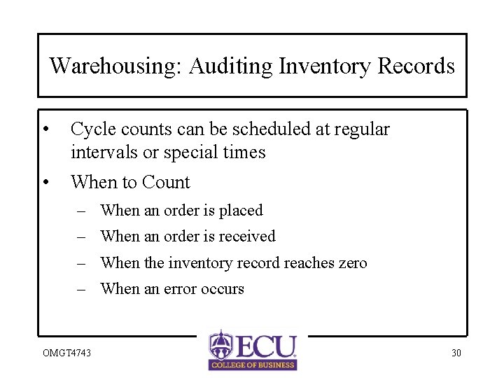 Warehousing: Auditing Inventory Records • Cycle counts can be scheduled at regular intervals or
