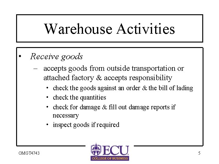 Warehouse Activities • Receive goods – accepts goods from outside transportation or attached factory