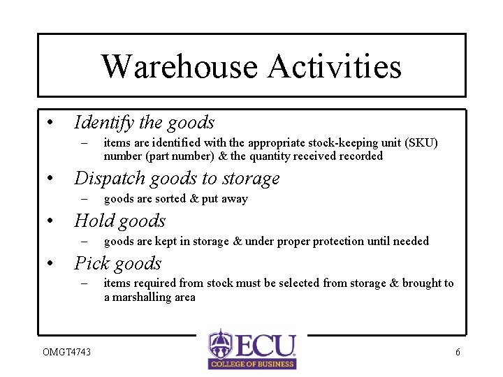 Warehouse Activities • Identify the goods – • Dispatch goods to storage – •