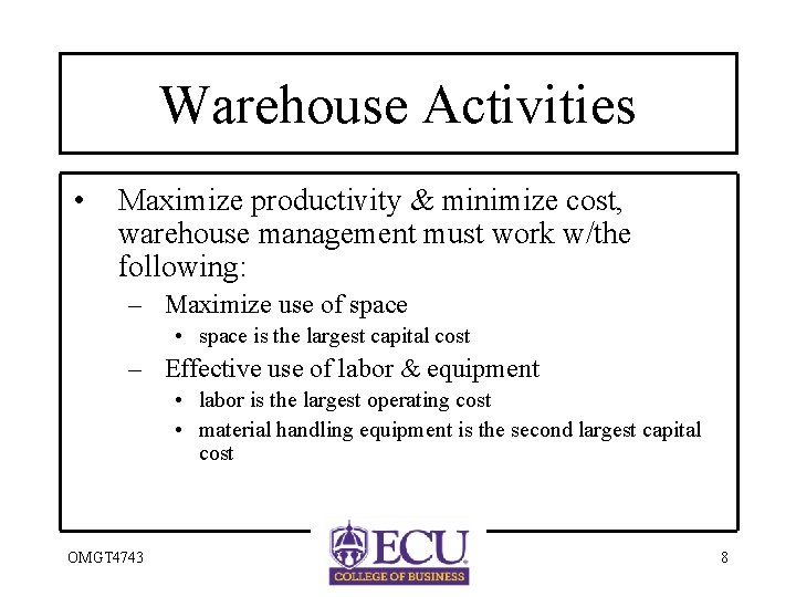 Warehouse Activities • Maximize productivity & minimize cost, warehouse management must work w/the following: