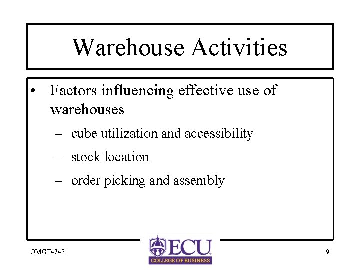 Warehouse Activities • Factors influencing effective use of warehouses – cube utilization and accessibility