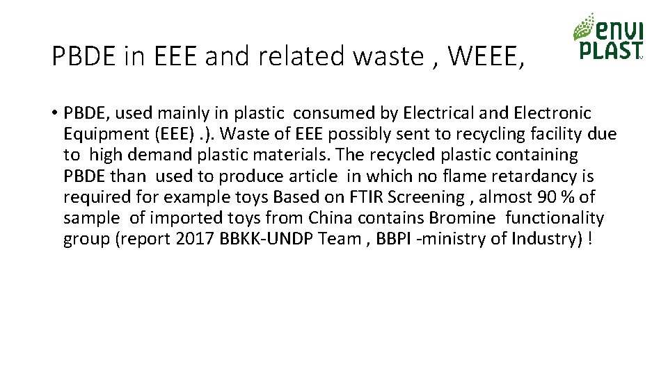 PBDE in EEE and related waste , WEEE, • PBDE, used mainly in plastic