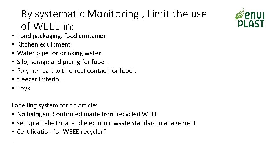  • • By systematic Monitoring , Limit the use of WEEE in: Food