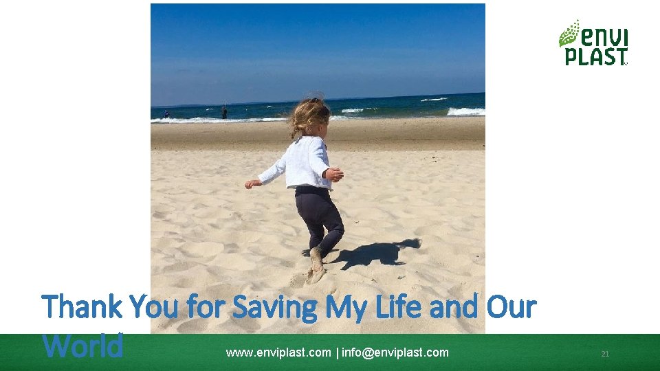 Thank You for Saving My Life and Our World www. enviplast. com | info@enviplast.