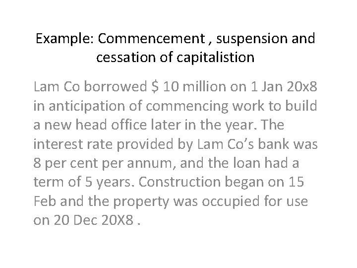 Example: Commencement , suspension and cessation of capitalistion Lam Co borrowed $ 10 million