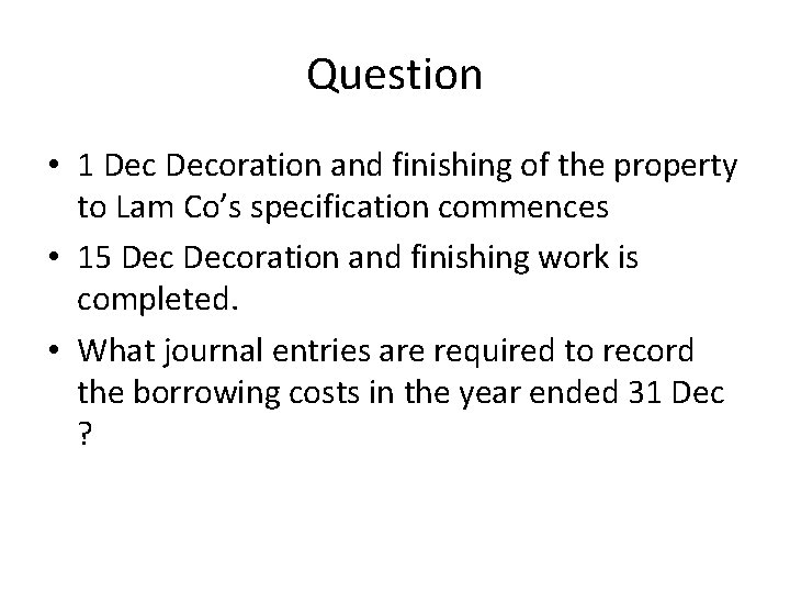 Question • 1 Decoration and finishing of the property to Lam Co’s specification commences