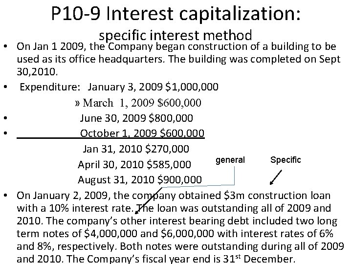 P 10 -9 Interest capitalization: specific interest method • On Jan 1 2009, the