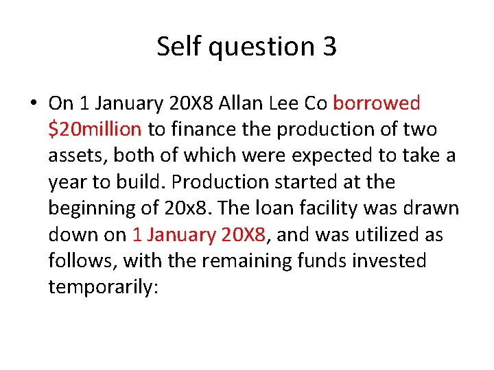 Self question 3 • On 1 January 20 X 8 Allan Lee Co borrowed