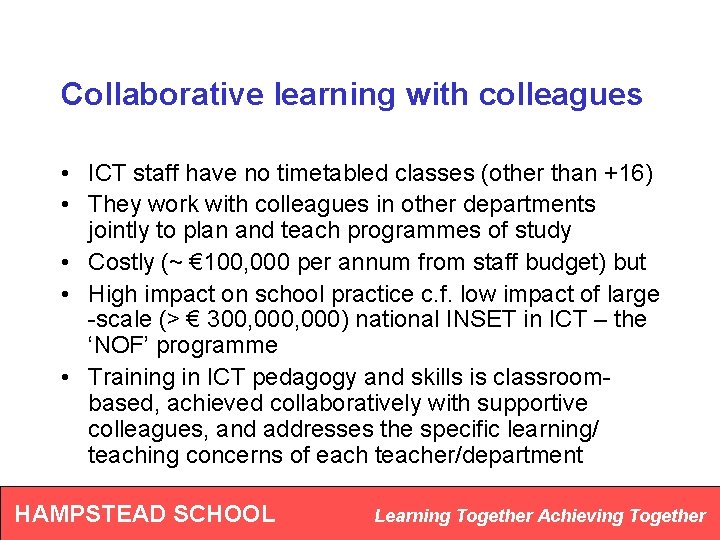 Collaborative learning with colleagues • ICT staff have no timetabled classes (other than +16)