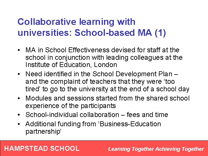 Collaborative learning with universities: School-based MA (1) • MA in School Effectiveness devised for